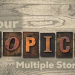Your Topics Multiple Stories