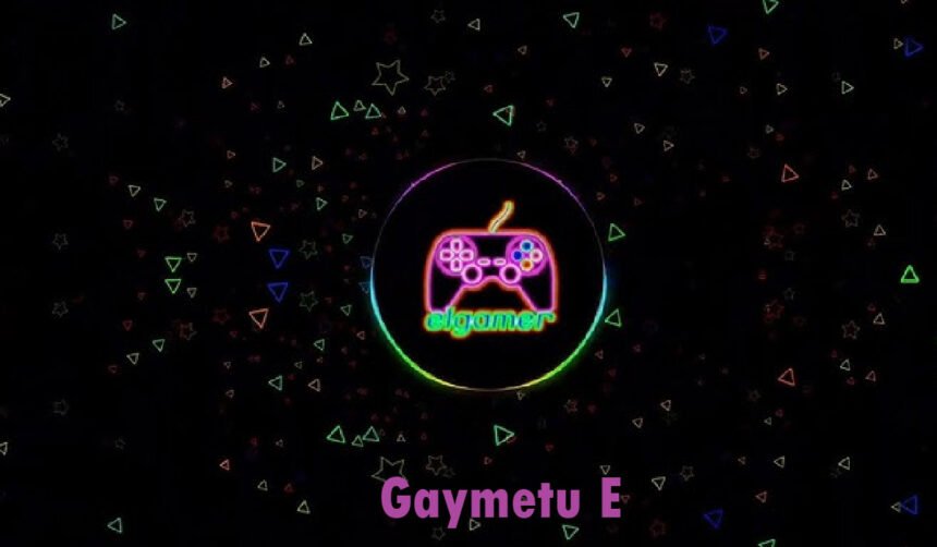 Gaymetu E