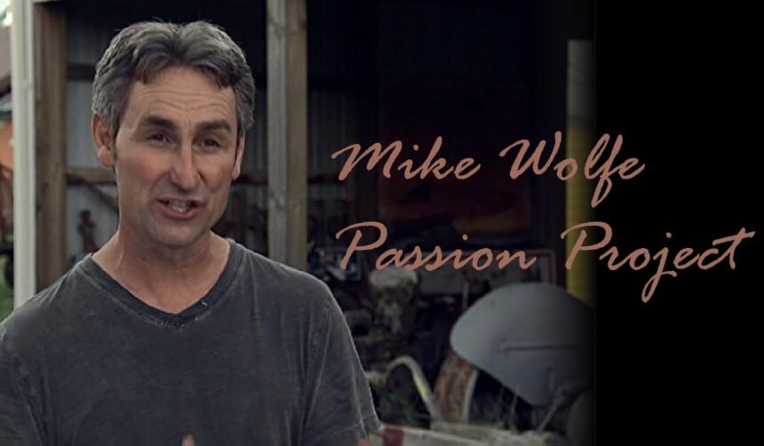 Mike Wolfe Passion Project
