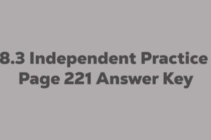 8.3 Independent Practice Page 221 Answer Key