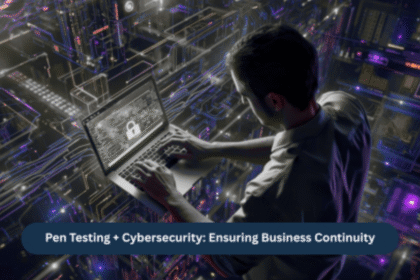 Integrating Penetration Testing and Cybersecurity: A Unified Approach for Business Continuity