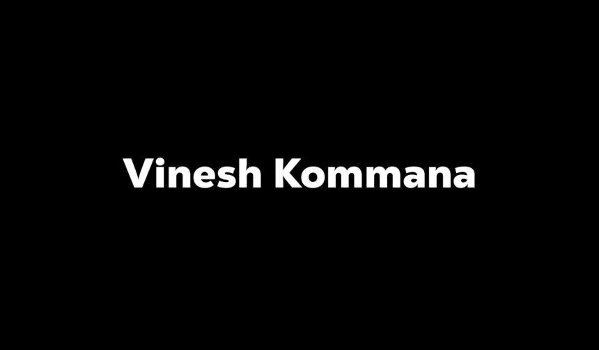 Vinesh Kommana