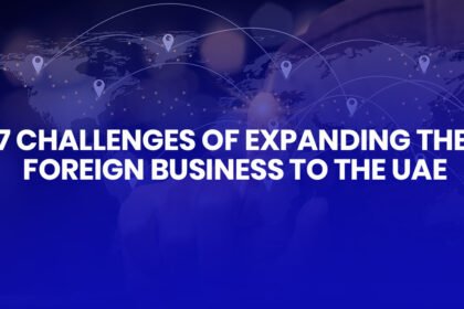 7 Challenges of expanding the foreign business to the UAE