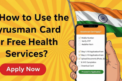 How to Use the Ayushman Card for Free Health Services?