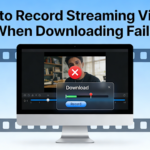 How to Record Streaming Videos When Downloading Fails
