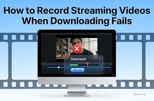 How to Record Streaming Videos When Downloading Fails